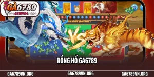 Rồng Hổ Ga6789